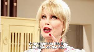 A Moment On The Lips A Lifetime On The Hips Quote Https Encrypted Tbn0 Gstatic Com Images Q Tbn 3aand9gct2jdb6veasweohc7fdx4tmlztyy68uiuzwca Usqp Cau