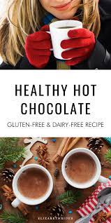 How To Make Healthy Hot Chocolate Elizabeth Rider Recipe In 2021 Healthy Hot Chocolate Healthy Holiday Recipes Healthy Hot Chocolate Recipe