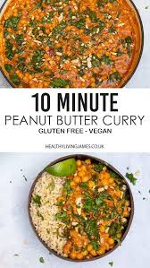 10 Minute Peanut Butter Curry Healthy Living James Gluten Free Vegan Healthy Curry Recipe Peanut Butter Curry Tasty Vegetarian Recipes Curry Recipes