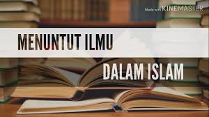 Sedemikian pentingnya ilmu bagi manusia khususnya umat muslim, seseorang akan tidak senang jika ia disebut tidak memiliki ilmu atau bodoh. Menuntut Ilmu Dalam Islam Syifa M 32 Youtube