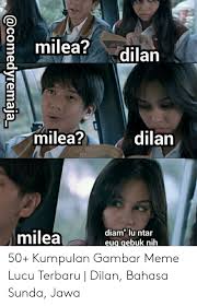Gambar meme lucu akan membuat anda tertawa, karena gambar meme yang kami berikan untuk anda sangat lah lucu dan gokil. Milea Dilan Milea Dilan Diam Lu Ntar Euq Qebuk Nih Milea 50 Kumpulan Gambar Meme Lucu Terbaru Dilan Bahasa Sunda Jawa Meme On Me Me