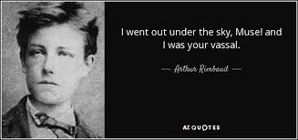 Последние твиты от muse (@muse). Arthur Rimbaud Quote I Went Out Under The Sky Muse And I Was