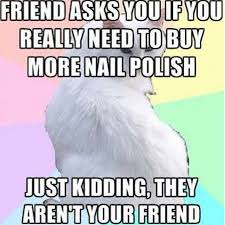 Nail Meme Nail Polish Addict Nail Memes Nail Polish Beauty Memes