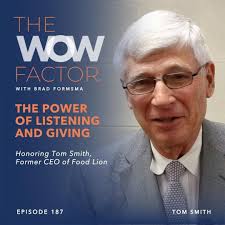 Honoring Tom Smith, Former CEO of Food Lion, Episode 187 — The WOW Factor  Podcast