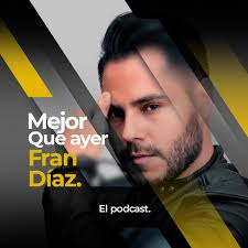 Mejor que ayer con Fran Díaz