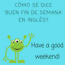Ver más ideas sobre semana feliz, fin de semana, feliz fin de semana. Buen Finde En Ingles