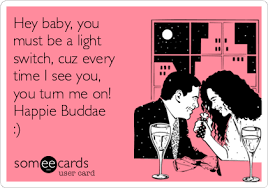 Turn your dashboard light dimmer switch to the lowest position. Hey Baby You Must Be A Light Switch Cuz Every Time I See You You Turn Me On Happie Buddae Birthday Ecard