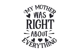 Download My Mother Was Right About Everything Svg Cut File By Creative Fabrica Crafts Creative Fabrica SVG Cut Files