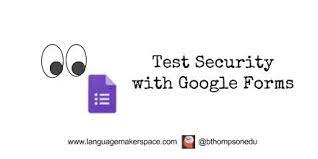 They feel that students can cheat to get better results in the tests and assignments. Google Forms Test Security Language Makerspace