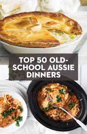 Top 50 Old School Aussie Dinners Aussie Food Cooking Recipes Food Tasting