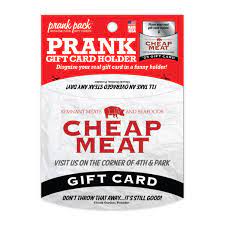 They do not have any actual real value. Cheap Meats Prank Gift Card Holder 4 99 Funslurp Com Unique Gifts And Fun Products By Funslurp