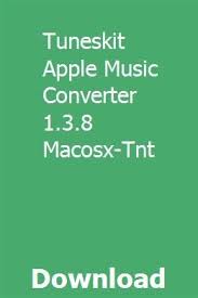 Tuneskit Apple Music Converter 1 3 8 Macosx Tnt Download Music Converter Apple Music Converter