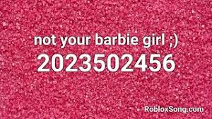 Please click the thumb up button if you like the song (rating is updated over time). Not Your Barbie Girl Roblox Id Music Code Youtube