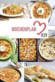 Wochenplan 39 Abwechslungsreiche Rezeptideen Fur Eine Woche Einfache Gerichte Gesund Essen Wochenplan Wochenplan Essen