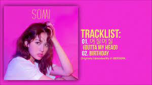 Naye 365 and 24/7 il weol hwa su mok geum to it's my birthday it's my birthday naye maesungan shigan bun cho saero taeeonaneun gibuniya it's my. Full Album Somi ì ìë¯¸ Birthday Youtube