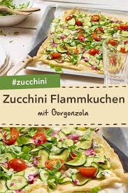 Zucchini Flammkuchen Mit Gorgonzola Rezept Flammkuchen Rezepte Zucchini