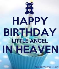 Happy Birthday Little Angel In Heaven Happy Birthday Angel Birthday In Heaven Angels In Heaven