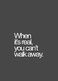 Love Quote When It S Real You Can T Walk Away Love Quotes Loveimgs Inspirational Quotes Quotes Love Quotes