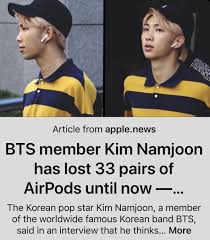 One of the members of the famously known kpop group bts revealed that he is currently on his 34th pair of airpods. Does Namjoon Break A Lot Of Things In His Way Why Everyone Thinks He Will Always Break Something Quora
