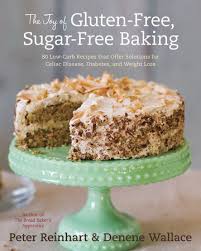 The gluten free sugar cookie baking class was so much fun! The Joy Of Gluten Free Sugar Free Baking By Peter Reinhart Denene Wallace 9781607741169 Penguinrandomhouse Com Books