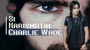 The charismatic wade is nothing but the mirror to reality. Si Kharismatik Charlie Wade Bab 21 30 Youtube