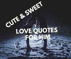 You can share/send them to your loved ones via text/sms, email, facebook, whatsapp, im or other social networking sites. Sweet Loving Quotes For Him 4 Quotes X