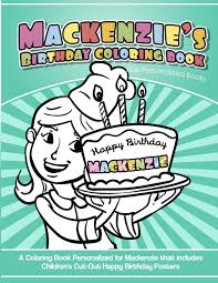 Click image to enlarge and print or click below image for pdf. Mackenzie S Birthday Coloring Book Kids Personalized Books A Coloring Book Personalized For Mackenzie That Includes Children S Cut Out Happy Birthday Posters Books Mackenzie S 9781986682671 Amazon Com Books