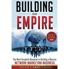 Maybe you would like to learn more about one of these? Building An Empire The Most Complete Blueprint To Building A Massive Network Marketing Business Brian Carruthers Paul Braoudakis 9781629030128 Amazon Com Books