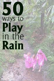 Rain dance play music for your group and tell them about the traditional rain dance. 50 Wonderful Ways To Play In The Rain Mother Natured Forest School Activities Rainy Day Activities Nature School