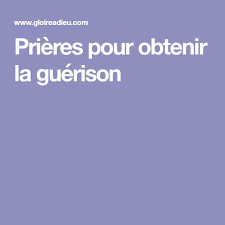 Prieres Pour Obtenir La Guerison Priere Guerison Priere Contre Le Mal