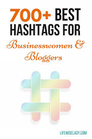 700 Best Hashtags For Businesswomen And Bloggers Marketing Strategy Social Media Social Media Strategies Social Media