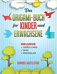 Folded from modular origami pieces. Das Origami Buch Fur Kinder Und Erwachsene Origami Faltanleitungen Schritt Fur Schritt Erklart Mit Links Zu Videoanleitungen Quiz Und 15 Tollen Mandalas Amazon De Bastelstube Kunabis Bucher