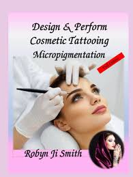 Design And Perform Cosmetic Tattooing- Micropigmentation: Micropigmentation  International Study Pathway Edition 10: Ji Smith, Robyn: 9798391480037:  Amazon.com: Books