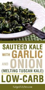 Sauteed Kale With Garlic And Onion Kalyn S Kitchen Recipe Kale Recipes Healthy Sauteed Kale Cooked Kale Recipes