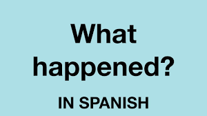 For example, is it acting as a pronoun or an adjective? How To Say What Happened In Spanish Youtube