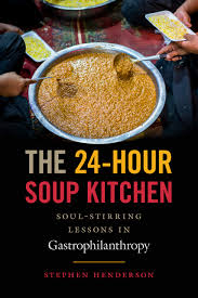 Maybe you would like to learn more about one of these? 24 Hour Soup Kitchen Soul Stirring Lessons In Gastrophilanthropy Henderson Stephen Amazon De Bucher