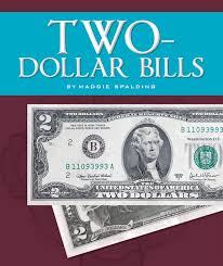 Cash became more popular than ever. Two Dollar Bills The Child S World
