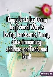 Happy Birthday Images For Him Funny Happy Birthday To The Boyfriend Who Loves Me Alot Happy Birthday Quotes Funny Happy Birthday Quotes For Him Funny Happy Birthday Wishes