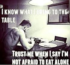 I Know What I Bring To The Table Fear Of Being Alone Words Matter Quotes And Notes