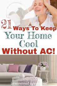 Want to beat the summer heat without racking up huge air conditioning bills? 21 Budget Tips On How To Cool Down A Room Without Ac Homestead Acres