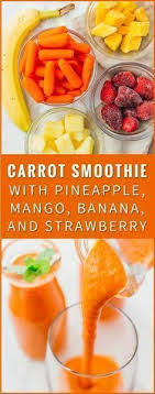 This Carrot Smoothie Is A Healthy And Filling Breakfast Filled With Fruits Such As Pineapples Carrot Smoothie Smoothie Recipes Healthy Green Smoothie Recipes