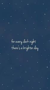 75 Motivational And Inspirational Quotes About Success In Life 9 For Every Dark Night There S A Brighter D Inspirational Quotes Words Quotes Positive Quotes