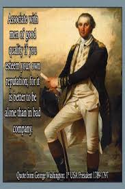George Washington Quotes Associate With Men Of Good Tidbits Of Information Http On Linebusiness Com George Washington Quotes Historical Quotes Warrior Quotes