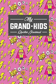 There are no words to describe the happiness in holding your baby's baby.. My Grandkid S Quotes Journal Journals For Quotes Quotes Book Quote Diary Quotes Notepad Sayings From Your Grandchildren For Grandpa Grandma Grandparents Cute Super Hero Cover Publishing Rogue Plus Amazon Ae