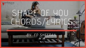 B c#m i'm in love with the shape of you. Shape Of You Chords By Ed Sheeran Your Guitar Success