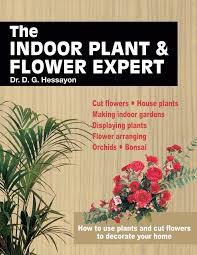 Fresh flowers from our fields, expertly designed and delivered by proflowers®. Buy The Indoor Plant And Flower Expert Growing House Plants And The Craft Of Flower Arranging Brought Together For The First Time Book Online At Low Prices In India The Indoor