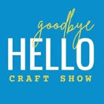 Goodbye Hello Craft Show