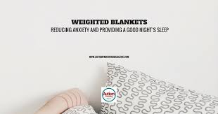 weighted blankets for autism reducing anxiety providing