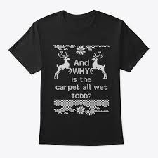 Why Is The Carpet All Wet Todd Shirt Black T Shirt Front