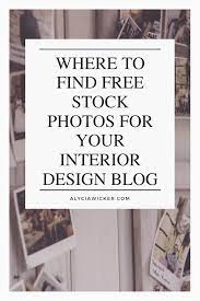 Where To Find Free Stock Photos For Your Interior Design Blog Online Interior Design School By Alycia Wicker Interior Design Blog Interior Design School Interior Design Website